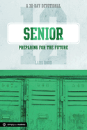 Senior: Preparing for the Future: A 30-Day Devotional for Seniors