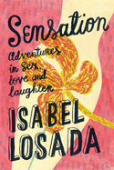Sensation: Adventures in Sex, Love and Laughter