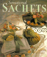 Sensational Sachets: Sewing Scented Treasures