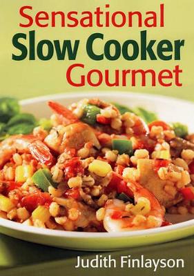 Sensational Slow Cooker Gourmet - Finlayson, Judith
