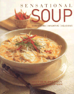 Sensational Soup: Comforting, Inventive, Delicious