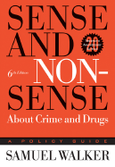 Sense and Nonsense about Crime and Drugs: A Policy Guide