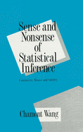 Sense and Nonsense of Statistical Inference: Controversy: Misuse, and Subtlety
