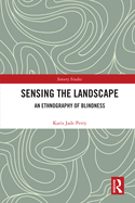 Sensing the Landscape: An Ethnography of Blindness