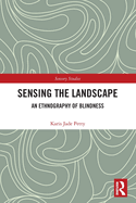 Sensing the Landscape: An Ethnography of Blindness