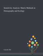 Sensitivity Analysis: Matrix Methods in Demography and Ecology