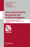 Sensor-Based Activity Recognition and Artificial Intelligence: 10th International Workshop, iWOAR 2025, Enschede, The Netherlands, September 18-19, 2025, Proceedings
