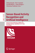 Sensor-Based Activity Recognition and Artificial Intelligence: 9th International Workshop, iWOAR 2024, Potsdam, Germany, September 26-27, 2024, Proceedings