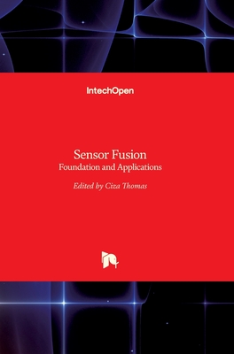 Sensor Fusion: Foundation and Applications - Thomas, Ciza (Editor)