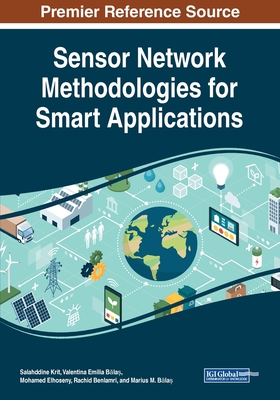 Sensor Network Methodologies for Smart Applications - Krit, Salahddine (Editor), and B la , Valentina Emilia (Editor), and Elhoseny, Mohamed (Editor)