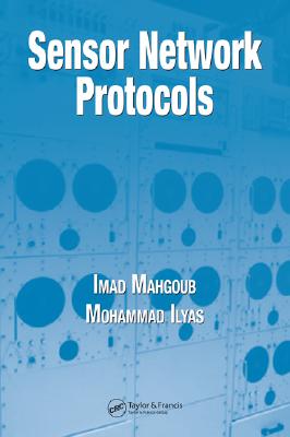 Sensor Network Protocols - Mahgoub, Imad, and Ilyas, Mohammad