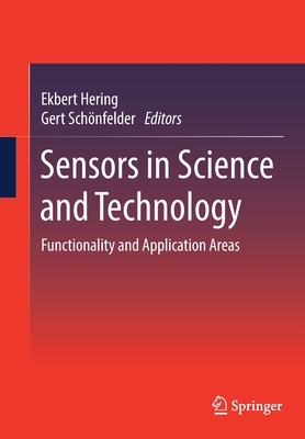 Sensors in Science and Technology: Functionality and Application Areas - Hering, Ekbert (Editor), and Sch�nfelder, Gert (Editor)