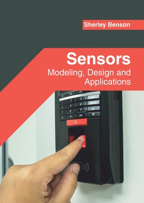 Sensors: Modeling, Design and Applications - Benson, Sherley (Editor)