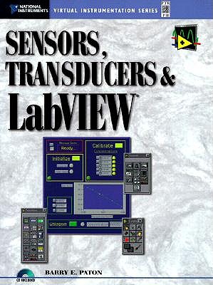 Sensors, Transducers and LabVIEW: An Application Approach to Virtual Instrumentation - Paton, Barry E
