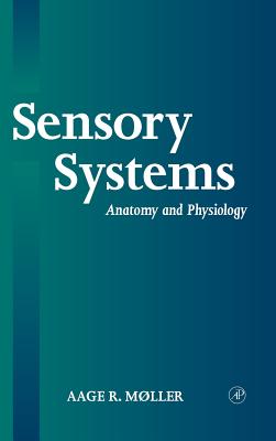 Sensory Systems: Anatomy, Physiology and Pathophysiology - Moller, Aage R