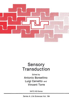 Sensory Transduction - Borsellino, Antonio (Editor), and Cervetto, Luigi (Editor), and Torre, Vincent (Editor)
