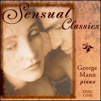 Sensual Classics, Disc 1 - George Mann (piano)
