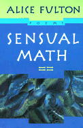 Sensual Math: Poems - Fulton, Alice