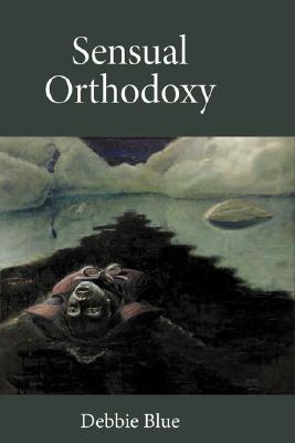 Sensual Orthodoxy - Blue, Debbie