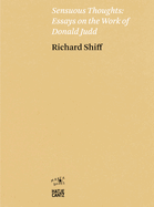 Sensuous Thoughts: Essays on the Work of Donald Judd