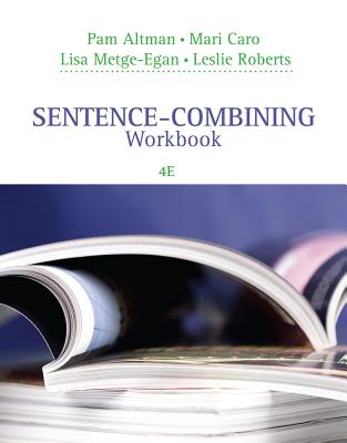 Sentence-Combining Workbook - Altman, Pam, and Caro, Mari, and Metge-Egan, Lisa