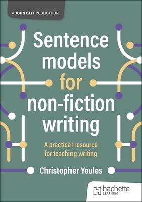 Sentence Models for Non-Fiction Writing - Youles, Christopher