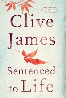 Sentenced to Life: Poems - James, Clive