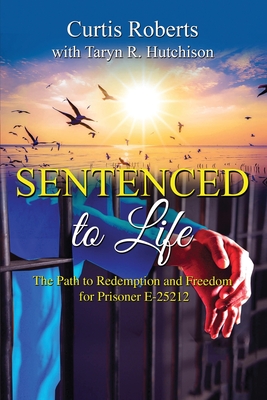 Sentenced to Life - Hutchison, Taryn R, and Roberts, Curtis
