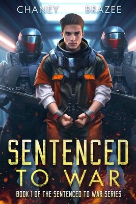 Sentenced to War - Brazee, Jonathan, and Chaney, J N