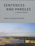 Sentences and Paroles: A Prison Reader - Murphy, P J (Editor), and Murphy, Jennifer (Editor)