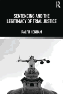 Sentencing and the Legitimacy of Trial Justice