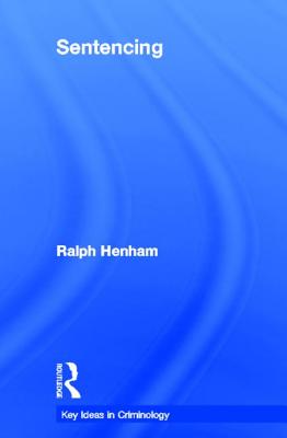 Sentencing: Time for a Paradigm Shift - Henham, Ralph
