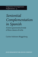 Sentential Complementation in Spanish: A Lexico-Grammatical Study of Three Classes of Verbs