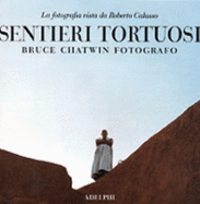 Sentieri Tortuosi: Bruce Chatwin Fotografo