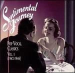 Sentimental Journey: Pop Vocal Classics, Vol. 1 (1942-1946)