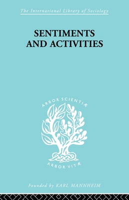 Sentiments and Activities - Homans, George Caspar