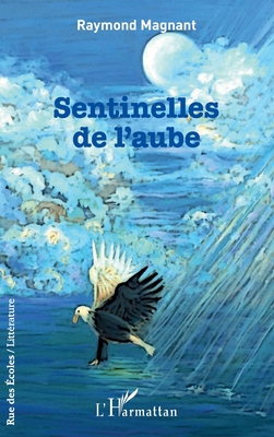 Sentinelles de l'aube - Magnant, Raymond