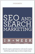 SEO and Search Marketing in a Week: Search Engine Optimization and Search Engine Marketing Made Easy in Seven Simple Steps