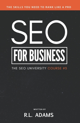 SEO for Business: The Ultimate Business-Owner's Guide to Search Engine Optimization - Adams, R L