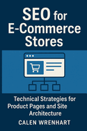 SEO for E-Commerce Stores: Technical Strategies for Product Pages and Site Architecture