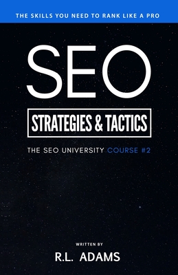 SEO Strategies & Tactics: Understanding Ranking Strategies for Search Engine Optimization - Adams, R L