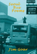 Seoul Bus Poems - Goar, Jim