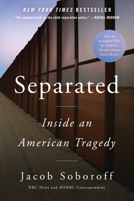 Separated: Inside an American Tragedy - Soboroff, Jacob
