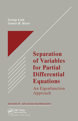 Separation of Variables for Partial Differential Equations: An Eigenfunction Approach - Cain, George, and Meyer, Gunter H.