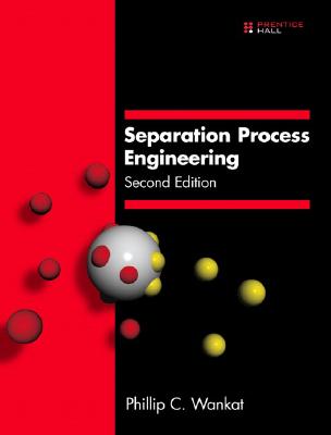 Separation Process Engineering - Wankat, Phillip C