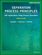 Separation Process Principles: With Applications Using Process Simulators, EMEA Edition