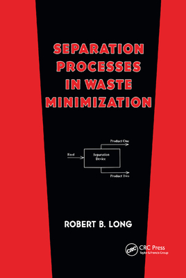 Separation Processes in Waste Minimization - Long, Robert B.