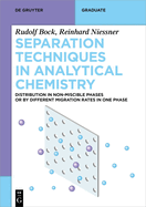 Separation Techniques in Analytical Chemistry: Distribution in Non-Miscible Phases or by Different Migration Rates in One Phase