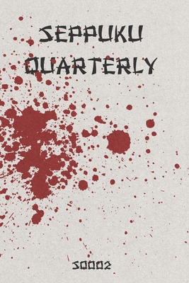 Seppuku Quarterly Issue #2 - Tosca, Kevin (Contributions by), and Colonomus, Jean (Contributions by), and Ridgeway, Kevin (Contributions by)