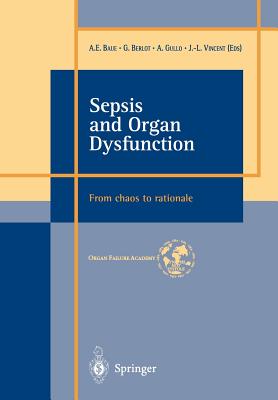 Sepsis and Organ Dysfunction: ...from Chaos to Rationale ... - Baue, A E (Editor), and Berlot, G (Editor), and Gullo, A (Editor)